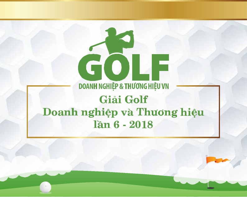 Giải Golf Doanh nghiệp và Thương hiệu VN lần 6 - 2018